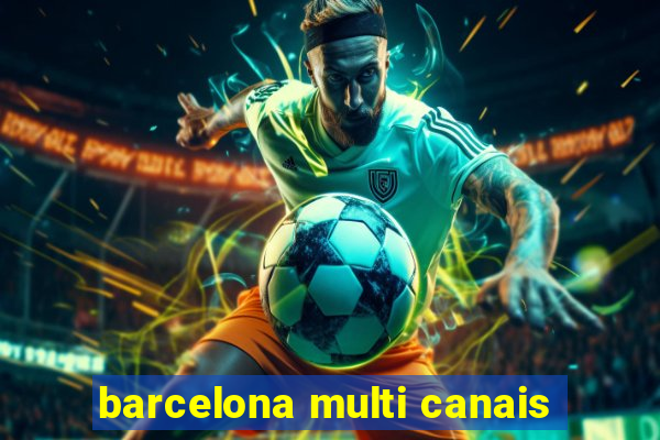 barcelona multi canais